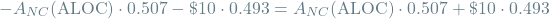 \[-A_{NC}(\textrm{ALOC}) \cdot 0.507 - \$10 \cdot 0.493 = A_{NC}(\textrm{ALOC}) \cdot 0.507 + \$10 \cdot 0.493\]