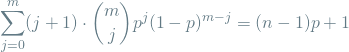 \[ \sum_{j=0}^{m} (j + 1) \cdot \binom{m}{j} p^j(1-p)^{m-j} = (n-1)p + 1 \]