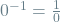 0^{-1} = \frac{1}{0}