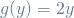 \[ g(y) = 2y \]