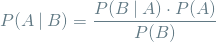 \[ P(A \mathbin{\vert} B) = \frac{P(B \mathbin{\vert} A) \cdot P(A)}{P(B)} \]