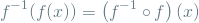 \[ f^{-1}(f(x)) = \left(f^{-1} \circ f\right)(x) \]