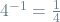 4^{-1} = \frac{1}{4}