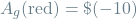 \[A_g(\textrm{red}) = \$(-10)\]