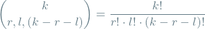 \[ {k \choose r, l, (k-r-l)} = \frac{k!}{r! \cdot l! \cdot (k-r-l)!} \]