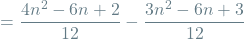 \[= \frac{4n^2 - 6n + 2}{12} - \frac{3n^2 - 6n + 3}{12}\]