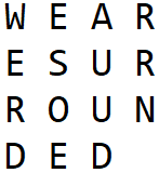 The text "we are surrounded" written out in a matrix of 4 columns