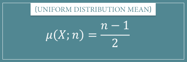 The mean formula for a uniform distribution with input variable x and parameter n